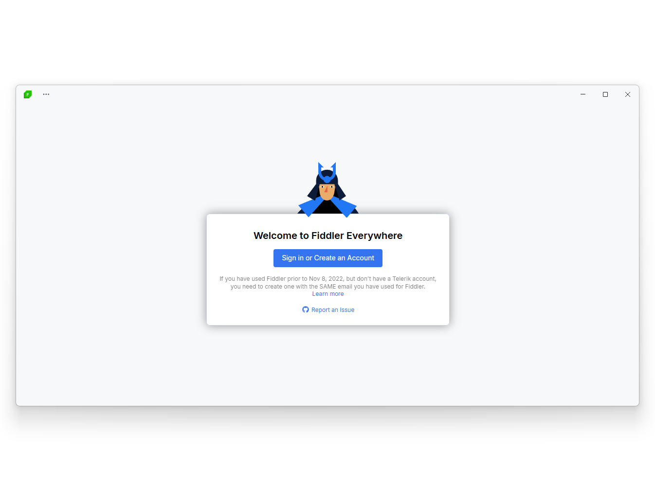 Fiddler Everywhere の起動直後。「Welcome to Fiddler Everywhere」の箱に「Sign in or Create an Account」のボタンがあり、2022 年 11 月 8 日より前から Fiddler を使っていた人は同じメールアドレスで Telerik のアカウントを作るように、と書かれている